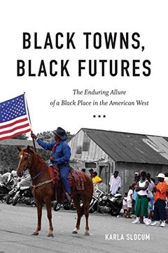 portada Black Towns, Black Futures: The Enduring Allure of a Black Place in the American West (en Inglés)