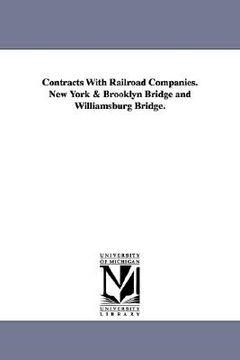 portada contracts with railroad companies. new york & brooklyn bridge and williamsburg bridge. (en Inglés)