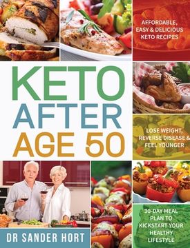 portada Keto After Age 50: Affordable, Easy & Delicious Keto Recipes Lose Weight, Reverse Disease & Feel Younger 30-Day Meal Plan to Kickstart Yo 