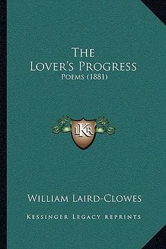 portada the lover's progress: poems (1881) (en Inglés)