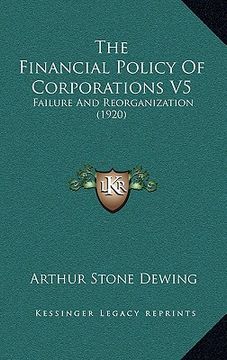 portada the financial policy of corporations v5: failure and reorganization (1920)
