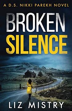 portada Broken Silence: An Absolutely Gripping new Crime Thriller Book for 2021! Book 2 (Detective Nikki Parekh) (en Inglés)