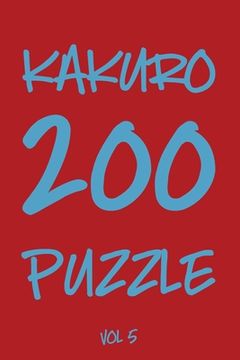 portada Kakuro 200 Puzzle Vol5: Cross Sums Puzzle Book, Number Game, hard,10x10, 2 puzzles per page (en Inglés)