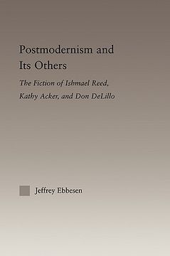 portada postmodernism and its others: the fiction of ishmael reed, kathy acker, and don delillo