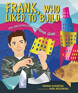 portada Frank, Who Liked to Build: The Architecture of Frank Gehry