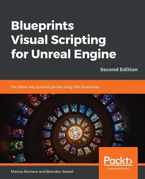 portada Blueprints Visual Scripting for Unreal Engine: The Faster way to Build Games Using ue4 Blueprints, 2nd Edition (in English)
