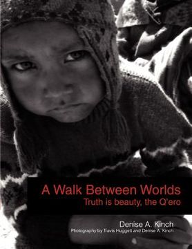 portada a walk between worlds, truth is beauty, the q'ero (en Inglés)