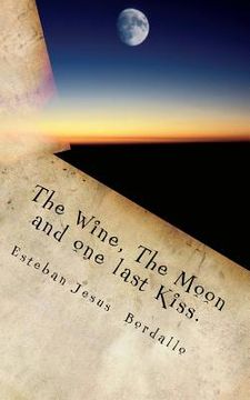 portada the wine, the moon and one last kiss. (in English)
