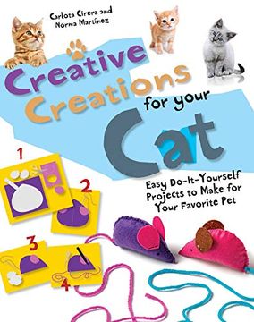 portada Creative Creations for Your Cat: Easy Do-It-Yourself Projects to Make for Your Favorite pet (en Inglés)