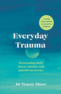 portada Everyday Trauma: Overcoming Daily Stress, Anxiety and Painful Memories (en Inglés)