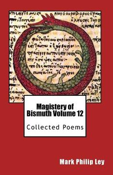 portada Magistery of Bismuth Volume Twelve: Collected Poems (en Inglés)
