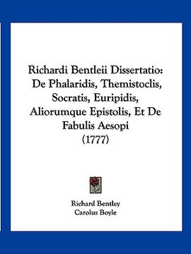 portada Richardi Bentleii Dissertatio: De Phalaridis, Themistoclis, Socratis, Euripidis, Aliorumque Epistolis, Et De Fabulis Aesopi (1777) (in Latin)