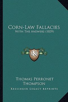 portada corn-law fallacies: with the answers (1839) (in English)