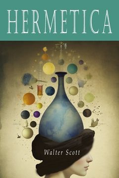 portada Hermetica: The Ancient Greek and Latin Writings Which Contain Religious or Philosophic Teachings Ascribed to Hermes Trismegistus (en Inglés)