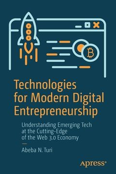 portada Technologies for Modern Digital Entrepreneurship: Understanding Emerging Tech at the Cutting-Edge of the Web 3.0 Economy (in English)
