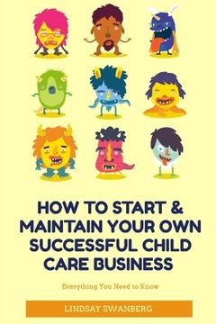 portada How to Start & Maintain Your Own Successful Child Care Business (en Inglés)