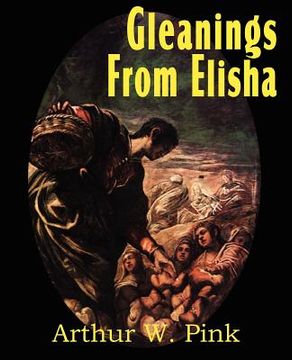 portada gleanings from elisha, his life and miracles (en Inglés)