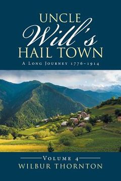 portada Uncle Will's Hail Town: A Long Journey 1776-1914 (in English)
