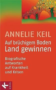 portada Auf Brüchigem Boden Land Gewinnen: Biografische Antworten auf Krankheit und Krisen (en Alemán)