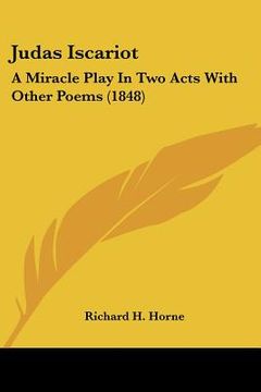 portada judas iscariot: a miracle play in two acts with other poems (1848) (en Inglés)