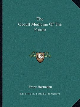 portada the occult medicine of the future
