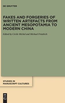 portada Fakes and Forgeries of Written Artefacts From Ancient Mesopotamia to Modern China: 20 (Studies in Manuscript Cultures, 20) (in English)