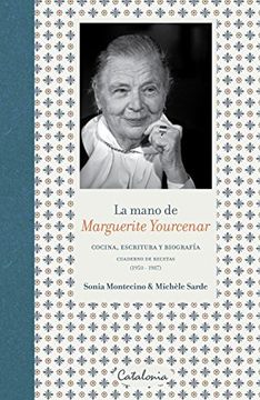 portada Mano de Marguerite Yourcenar. Cocina, Escritura y Biografia (in Spanish)