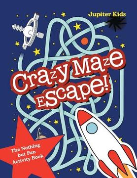 portada Crazy Maze Escape! The Nothing but Fun Activity Book (en Inglés)