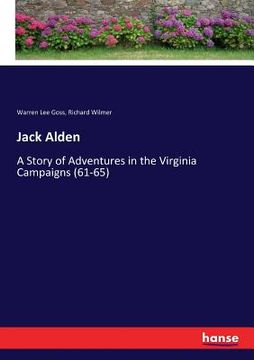 portada Jack Alden: A Story of Adventures in the Virginia Campaigns (61-65) (en Inglés)