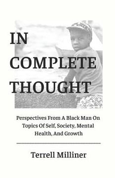 portada In Complete Thought: Perspectives From A Black Man On Topics Of Self, Society, Mental Health, and Growth