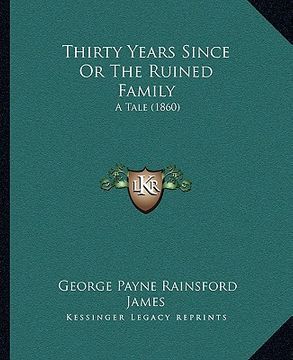 portada thirty years since or the ruined family: a tale (1860)