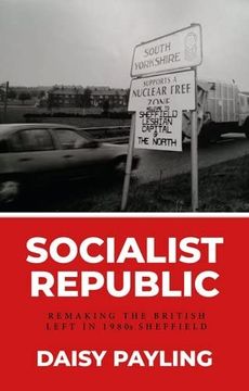portada The Socialist Republic of South Yorkshire: Municipal Politics of the Left in 1980S Britain (in English)