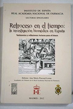 portada Retroceso en el Tiempo: La Investigación Biomédica en España: Testimonios y Reflexiones: Lecturas Para el Futuro