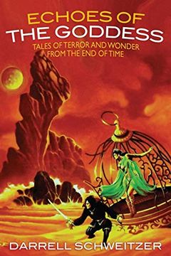portada Echoes of the Goddess: Tales of Terror and Wonder From the end of Time (en Inglés)