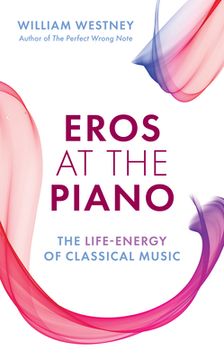 portada Eros at the Piano: The Life-Energy of Classical Music (en Inglés)