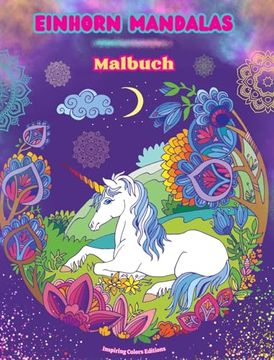 portada Einhorn Mandalas Malbuch Anti-Stress und kreative Einhornszenen für Jugendliche und Erwachsene: Schöne mythologische Motive zur Förderung von Kreativi (en Alemán)