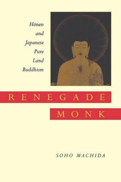 portada Renegade Monk: Honen and Japanese Pure Land Buddhism (en Inglés)