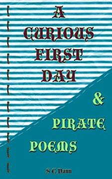 portada A Curious First Day & Pirate Poems (en Inglés)