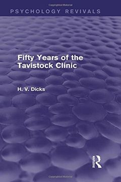 Fifty Years of the Tavistock Clinic (Psychology Revivals) (en Inglés)