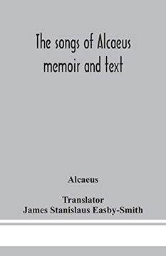 portada The Songs of Alcaeus; Memoir and Text (en Inglés)