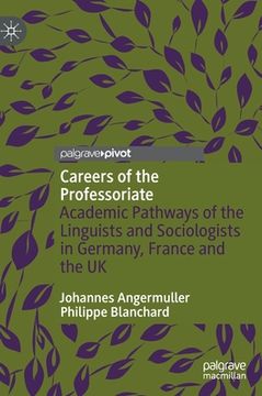 portada Careers of the Professoriate: Academic Pathways of the Linguists and Sociologists in Germany, France and the UK (in English)