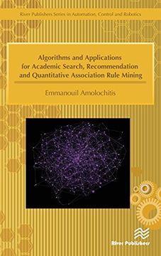 portada Algorithms and Applications for Academic Search, Recommendation and Quantitative Association Rule Mining (River Publishers Series in Automation, Control and Robotics)
