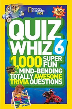 portada National Geographic Kids Quiz Whiz 6: 1,000 Super fun Mind-Bending Totally Awesome Trivia Questions (in English)