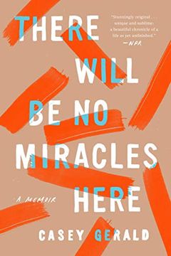 portada There Will be no Miracles Here: A Memoir (en Inglés)