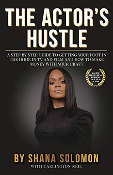 portada The Actor's Hustle: A Step by Step Guide to Getting Your Foot in the Door in tv and Film and how to get Paid From Your Craft (en Inglés)