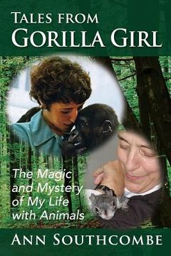 portada Tales from Gorilla Girl: The Magic and Mystery of My Life with Animals