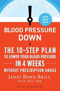 portada Blood Pressure Down: The 10-Step Plan to Lower Your Blood Pressure in 4 Weeks--Without Prescription Drugs (en Inglés)
