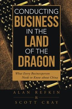 portada Conducting Business in the Land of the Dragon: What Every Businessperson Needs to Know About China (en Inglés)