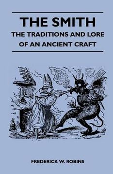 portada the smith - the traditions and lore of an ancient craft (en Inglés)
