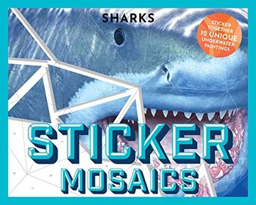 portada Sticker Mosaics: Sharks: Puzzle Together 12 Unique Fintastic Designs (Sticker Activity Book) (en Inglés)
